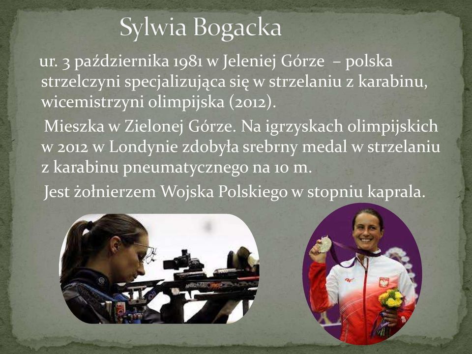 Na igrzyskach olimpijskich w 2012 w Londynie zdobyła srebrny medal w strzelaniu z