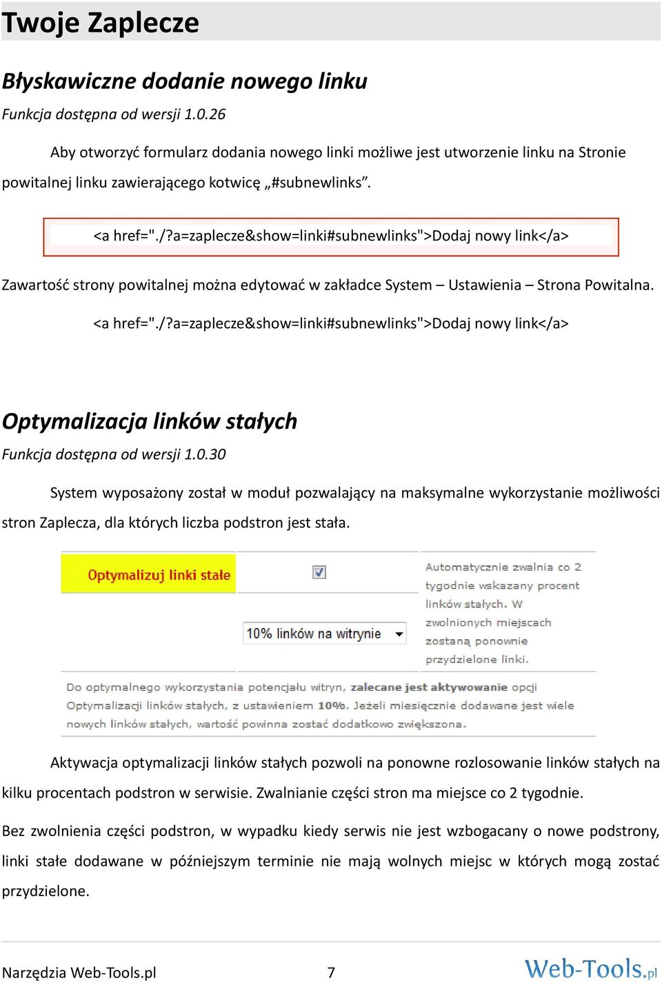 a=zaplecze&show=linki#subnewlinks">dodaj nowy link</a> Zawartość strony powitalnej można edytować w zakładce System Ustawienia Strona Powitalna. <a href="./?a=zaplecze&show=linki#subnewlinks">dodaj nowy link</a> Optymalizacja linków stałych Funkcja dostępna od wersji 1.