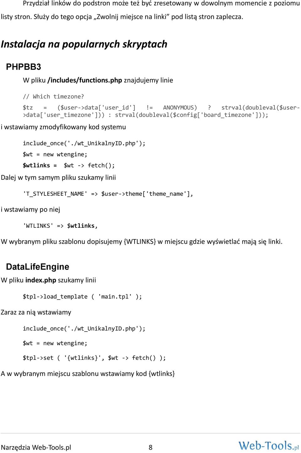 strval(doubleval($user- >data['user_timezone'])) : strval(doubleval($config['board_timezone'])); i wstawiamy zmodyfikowany kod systemu include_once('./wt_unikalnyid.