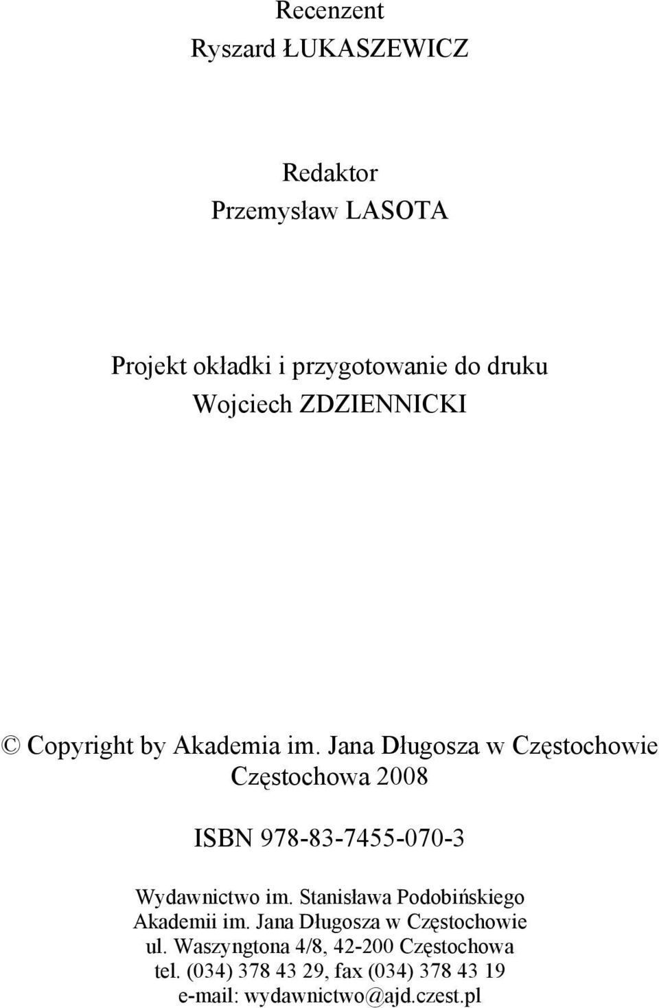 Jana Długosza w Częstochowie Częstochowa 2008 ISBN 978-83-7455-070-3 Wydawnictwo im.
