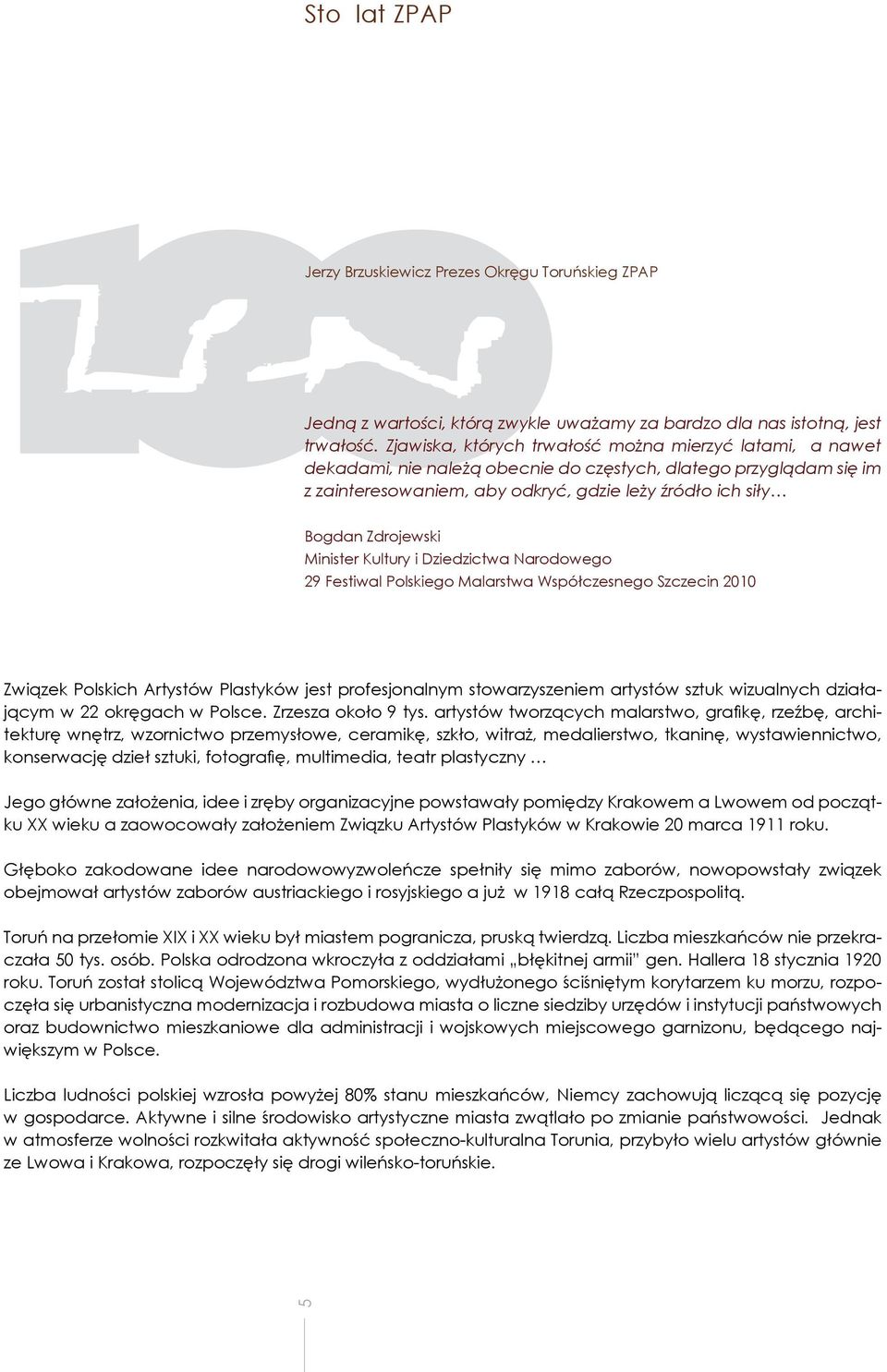 Zdrojewski Minister Kultury i Dziedzictwa Narodowego 29 Festiwal Polskiego Malarstwa Współczesnego Szczecin 2010 Związek Polskich Artystów Plastyków jest profesjonalnym stowarzyszeniem artystów sztuk