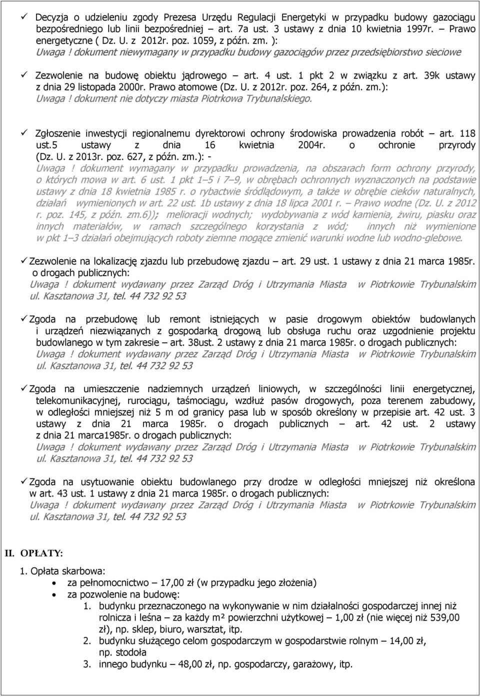 4 ust. 1 pkt 2 w związku z art. 39k ustawy z dnia 29 listopada 2000r. Prawo atomowe (Dz. U. z 2012r. poz. 264, z późn. zm.): Uwaga! dokument nie dotyczy miasta Piotrkowa Trybunalskiego.