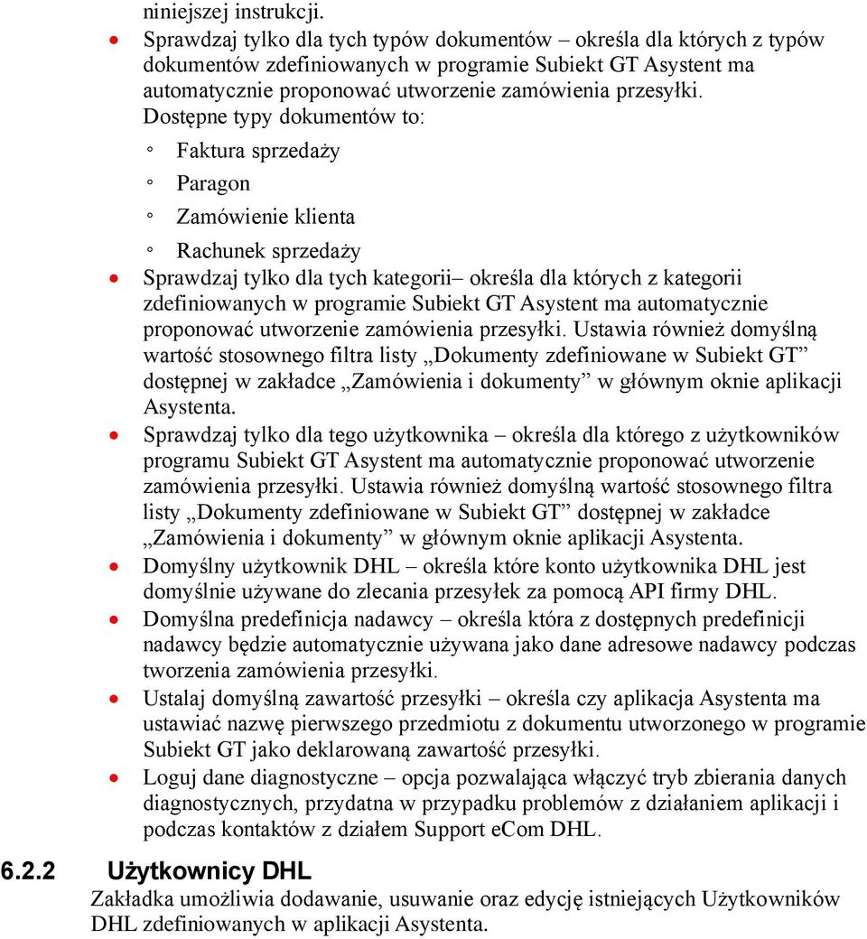 Dostępne typy dokumentów to: Faktura sprzedaży Paragon Zamówienie klienta Rachunek sprzedaży Sprawdzaj tylko dla tych kategorii określa dla których z kategorii zdefiniowanych w programie Subiekt GT