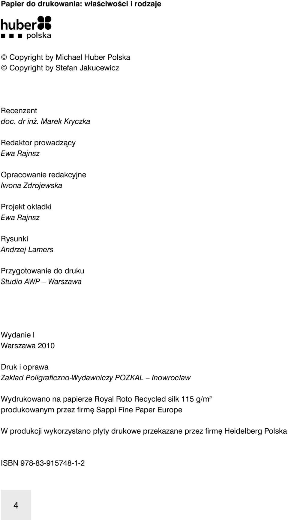 druku Studio AWP Warszawa Wydanie I Warszawa 2010 Druk i oprawa Zakład Poligraficzno-Wydawniczy POZKAL Inowrocław Wydrukowano na papierze Royal Roto