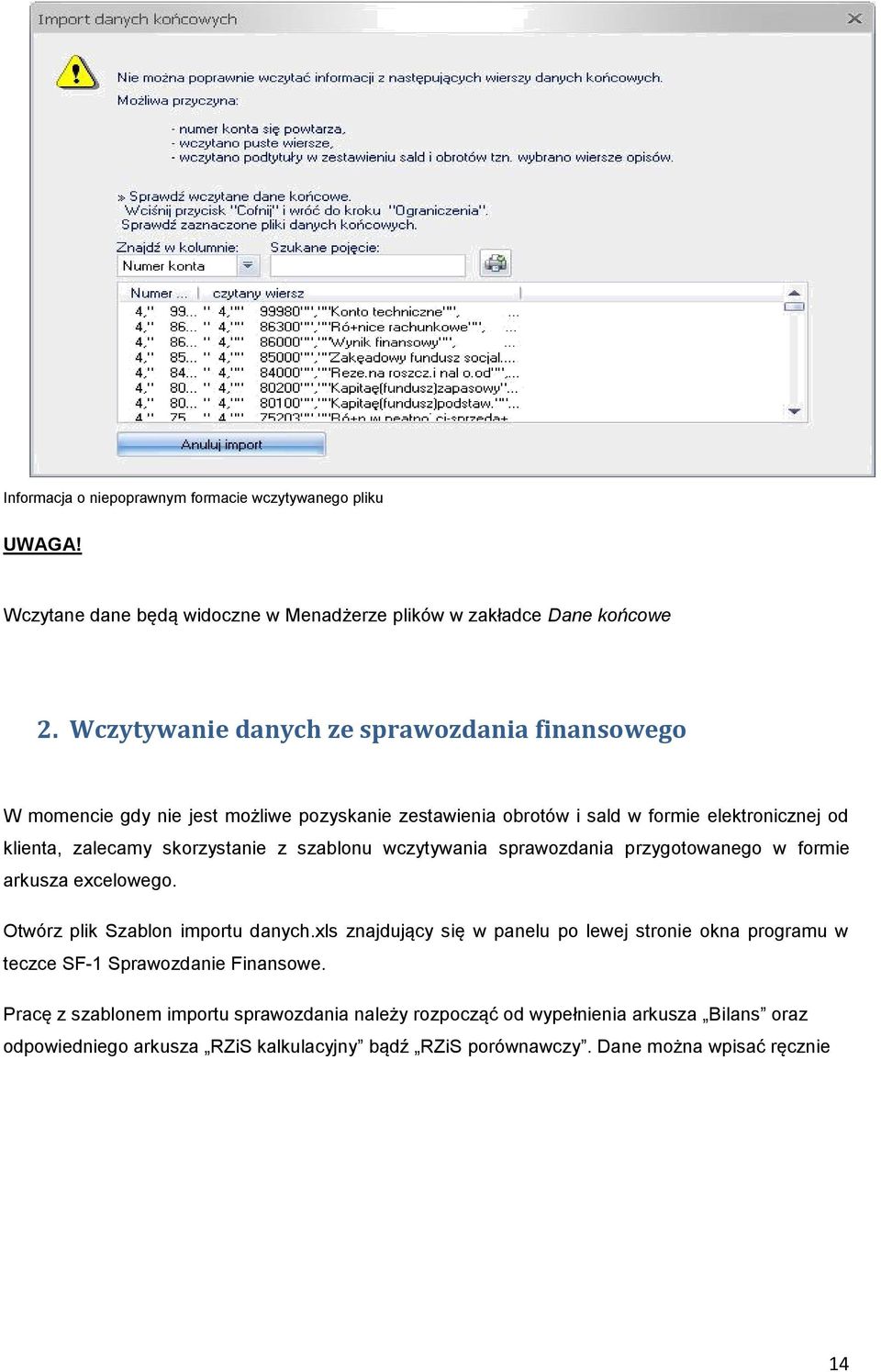 szablonu wczytywania sprawozdania przygotowanego w formie arkusza excelowego. Otwórz plik Szablon importu danych.