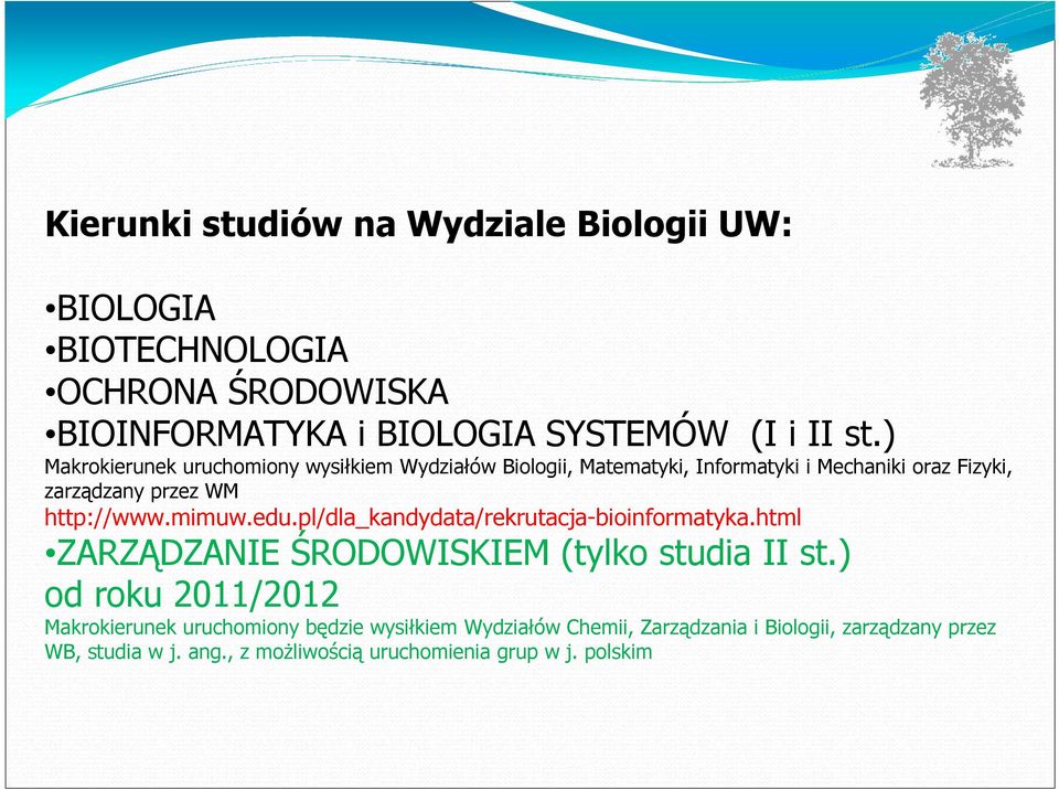 mimuw.edu.pl/dla_kandydata/rekrutacja-bioinformatyka.html ZARZĄDZANIE ŚRODOWISKIEM (tylko studia II st.