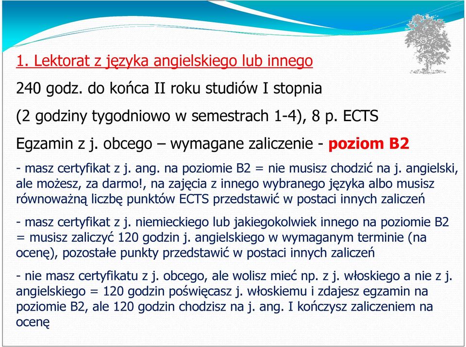 , na zajęcia z innego wybranego języka albo musisz równowaŝną liczbę punktów ECTS przedstawić w postaci innych zaliczeń - masz certyfikat z j.