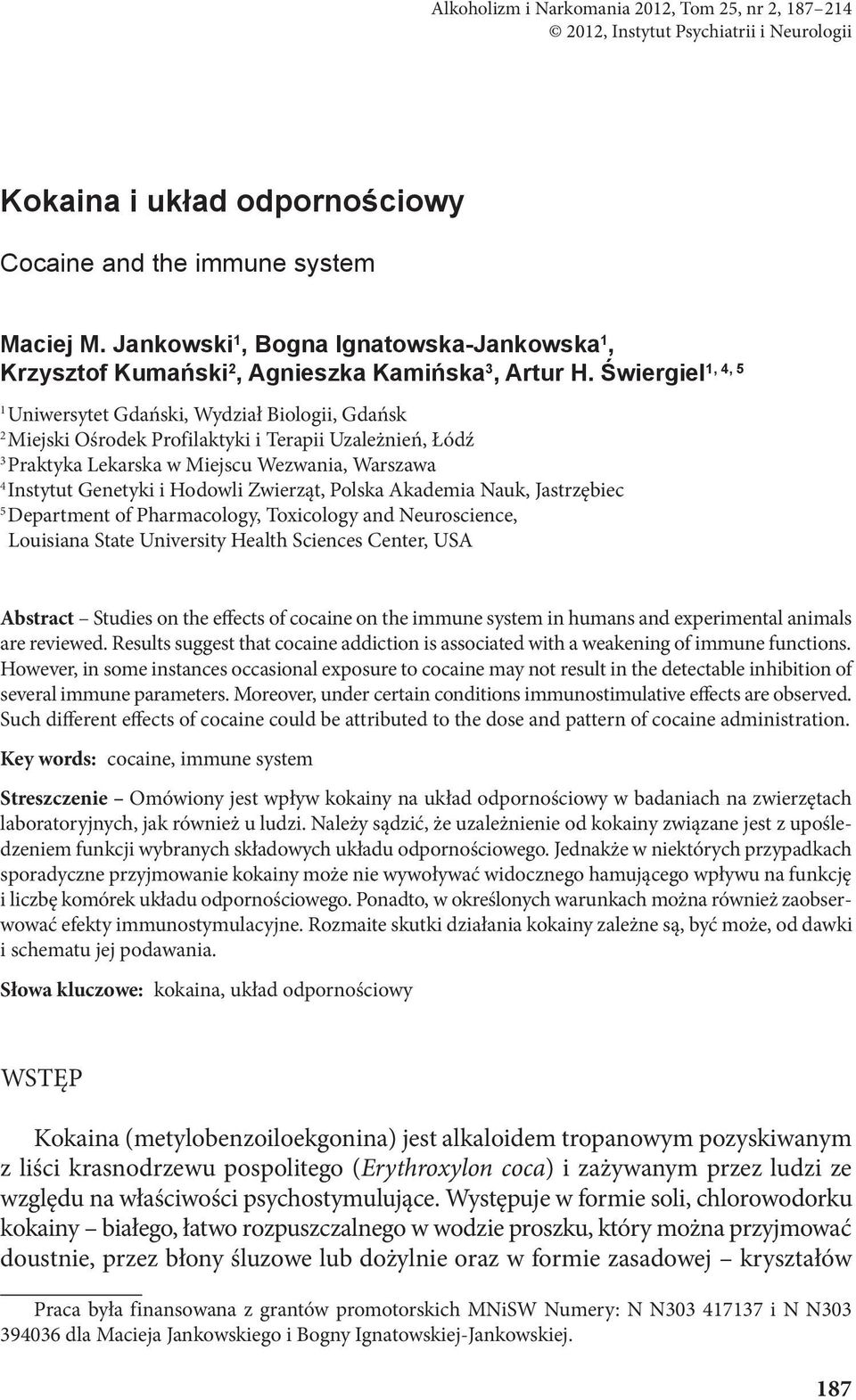 Świergiel 1 Uniwersytet Gdański, Wydział Biologii, Gdańsk 2 Miejski Ośrodek Profilaktyki i Terapii Uzależnień, Łódź 3 Praktyka Lekarska w Miejscu Wezwania, Warszawa 4 Instytut Genetyki i Hodowli