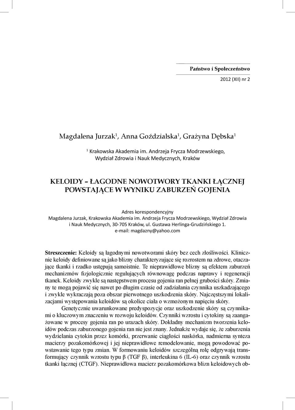 Krakowska Akademia im. Andrzeja Frycza Modrzewskiego, Wydział Zdrowia i Nauk Medycznych, 30-705 Kraków, ul. Gustawa Herlinga-Grudzińskiego 1. e-mail: magdazny@yahoo.