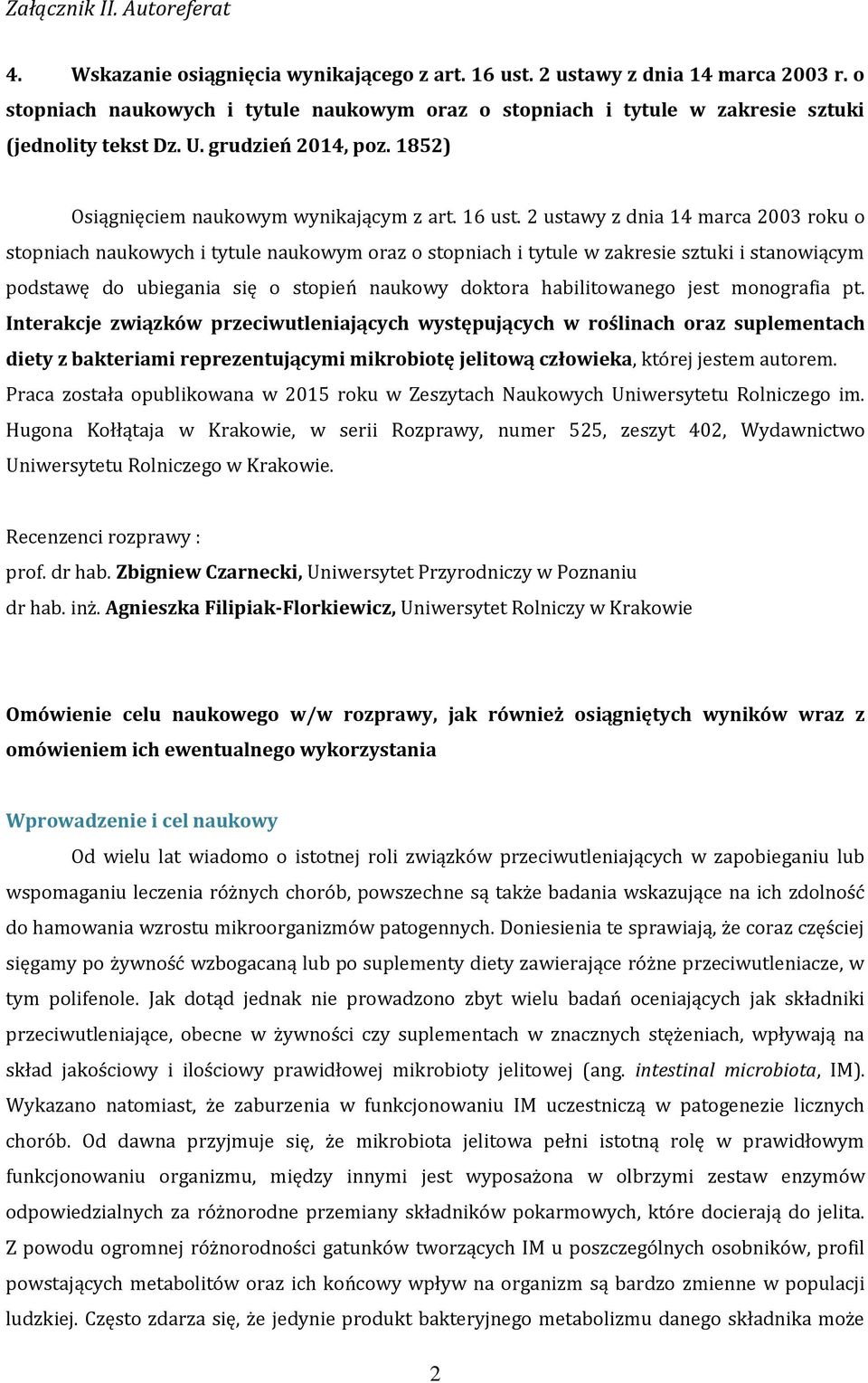 2 ustawy z dnia 14 marca 2003 roku o stopniach naukowych i tytule naukowym oraz o stopniach i tytule w zakresie sztuki i stanowiącym podstawę do ubiegania się o stopień naukowy doktora habilitowanego