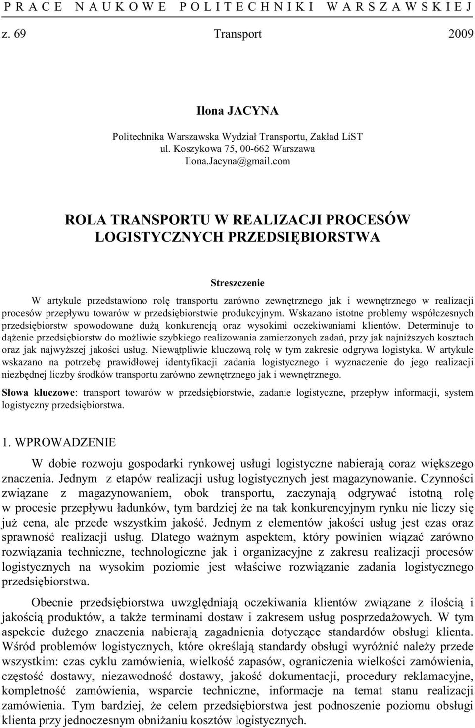 towarów w przedsibiorstwie produkcyjnym. Wskazano istotne problemy współczesnych przedsibiorstw spowodowane du konkurencj oraz wysokimi oczekiwaniami klientów.