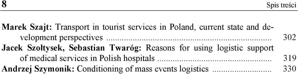 .. 302 Jacek Szołtysek, Sebastian Twaróg: Reasons for using logistic