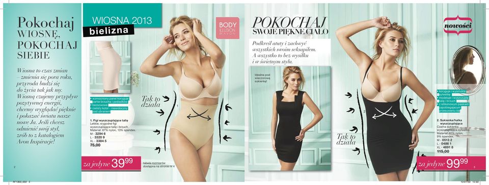 Jeśli chcesz odmienić swój styl, zrób to z katalogiem Avon Inspiracje! wzmocniony panel koryguje partie brzucha i pośladków bezszwowe cielisty kolor - niewidoczny pod ubraniem.