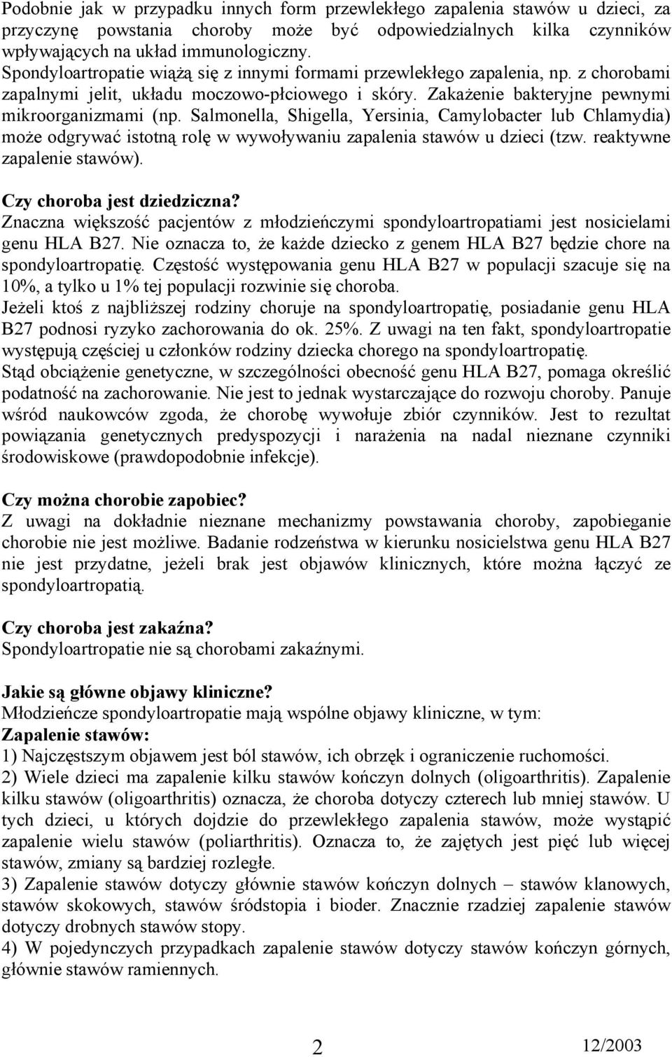 Salmonella, Shigella, Yersinia, Camylobacter lub Chlamydia) może odgrywać istotną rolę w wywoływaniu zapalenia stawów u dzieci (tzw. reaktywne zapalenie stawów). Czy choroba jest dziedziczna?