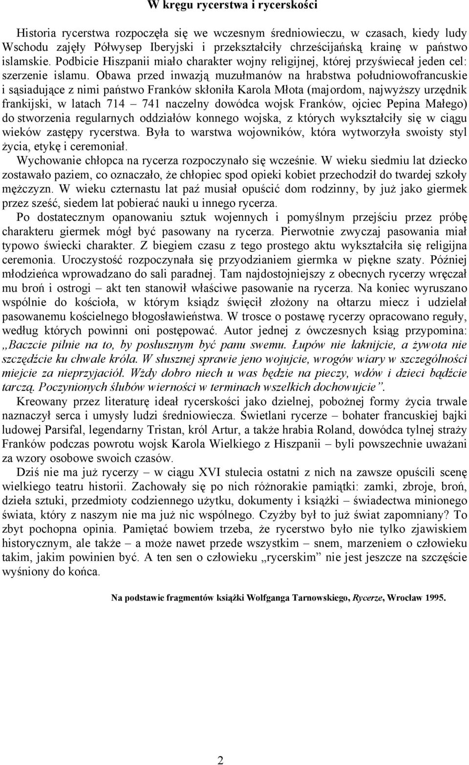 Obawa przed inwazją muzułmanów na hrabstwa południowofrancuskie i sąsiadujące z nimi państwo Franków skłoniła Karola Młota (majordom, najwyższy urzędnik frankijski, w latach 714 741 naczelny dowódca
