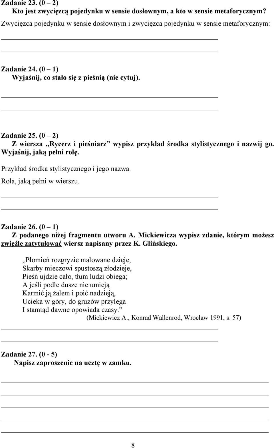 Przykład środka stylistycznego i jego nazwa. Rola, jaką pełni w wierszu. Zadanie 26. (0 1) Z podanego niżej fragmentu utworu A.