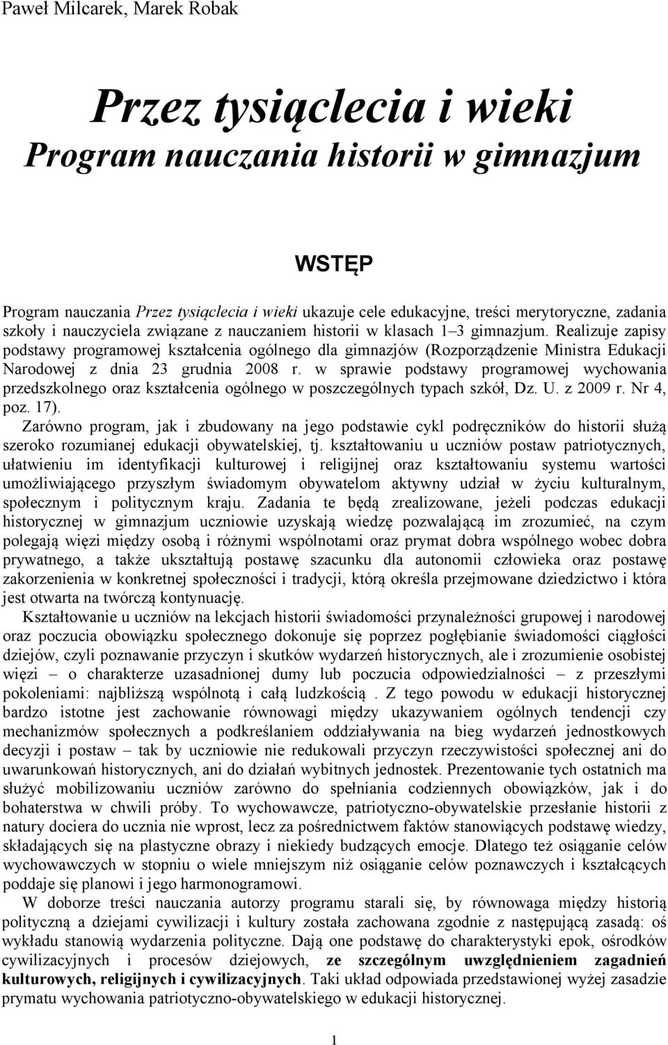 Realizuje zapisy podstawy programowej kształcenia ogólnego dla gimnazjów (Rozporządzenie Ministra Edukacji Narodowej z dnia 23 grudnia 2008 r.