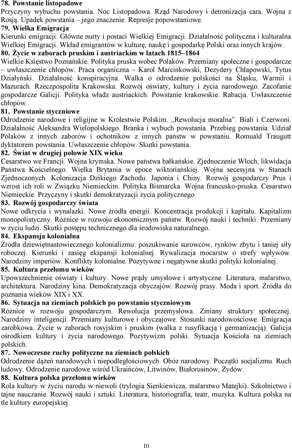 Wkład emigrantów w kulturę, naukę i gospodarkę Polski oraz innych krajów. 80. Życie w zaborach pruskim i austriackim w latach 1815 1864 Wielkie Księstwo Poznańskie. Polityka pruska wobec Polaków.