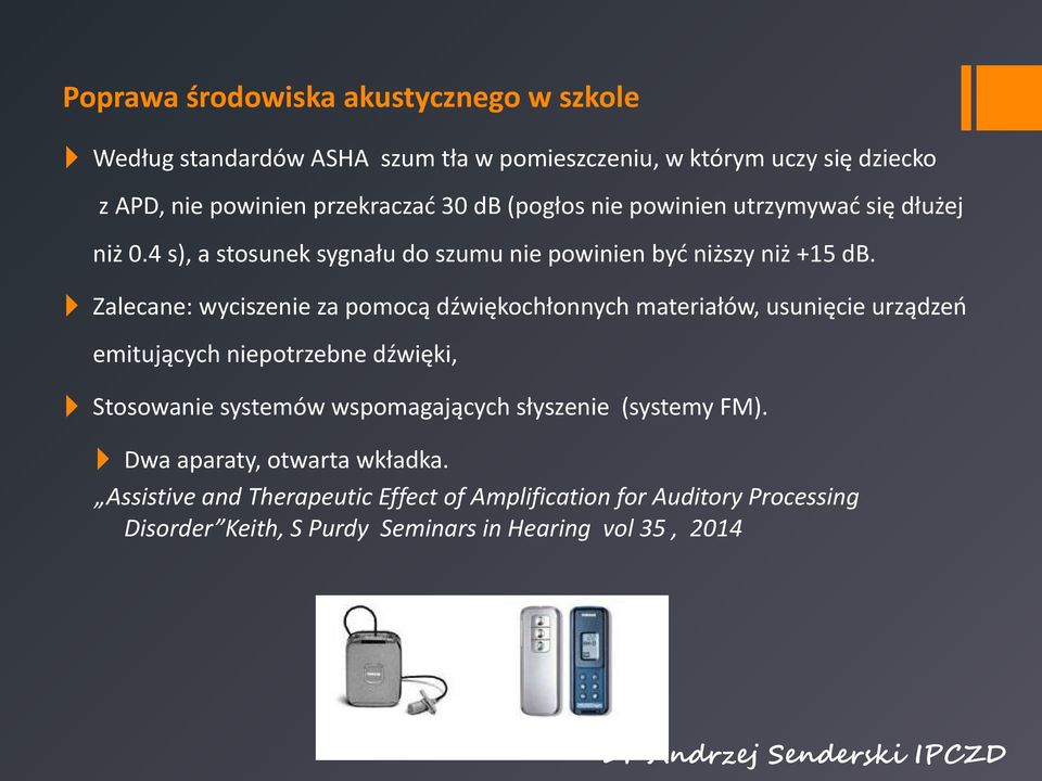 Zalecane: wyciszenie za pomocą dźwiękochłonnych materiałów, usunięcie urządzeń emitujących niepotrzebne dźwięki, Stosowanie systemów wspomagających