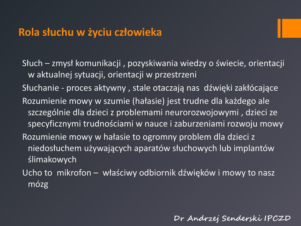 dzieci z problemami neurorozwojowymi, dzieci ze specyficznymi trudnościami w nauce i zaburzeniami rozwoju mowy Rozumienie mowy w hałasie to ogromny