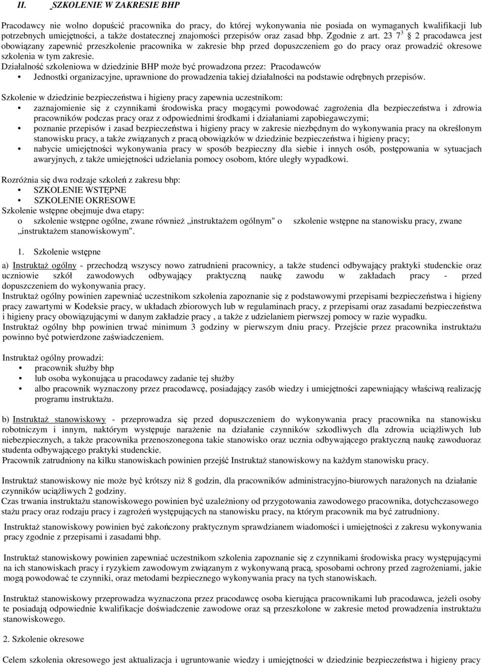 23 7 3 2 pracodawca jest obowiązany zapewnić przeszkolenie pracownika w zakresie bhp przed dopuszczeniem go do pracy oraz prowadzić okresowe szkolenia w tym zakresie.