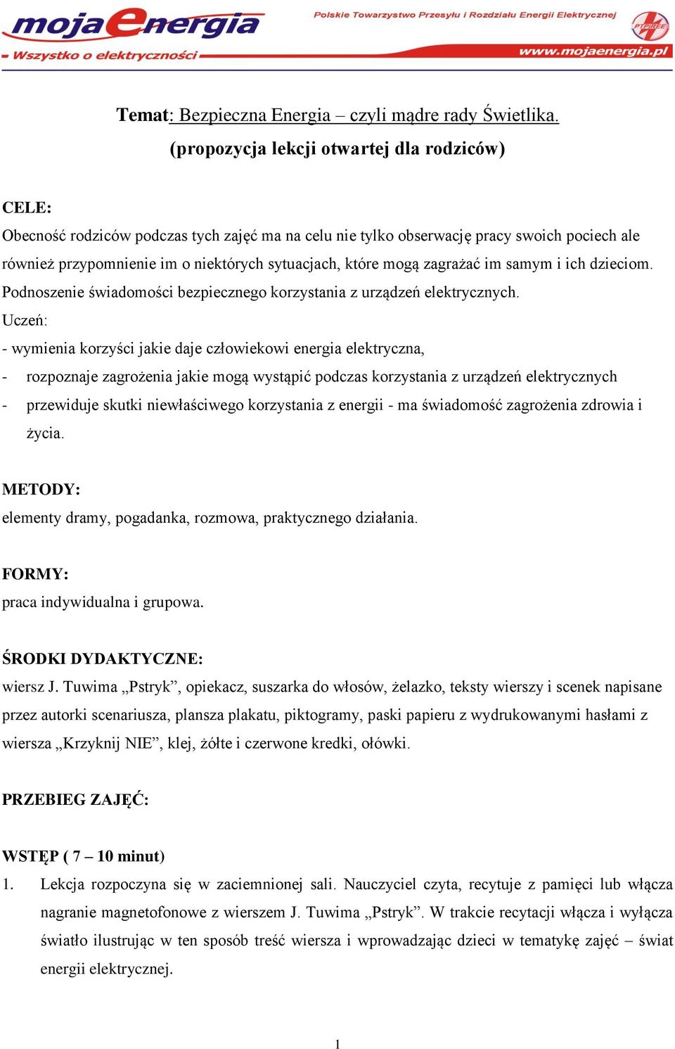 mogą zagrażać im samym i ich dzieciom. Podnoszenie świadomości bezpiecznego korzystania z urządzeń elektrycznych.