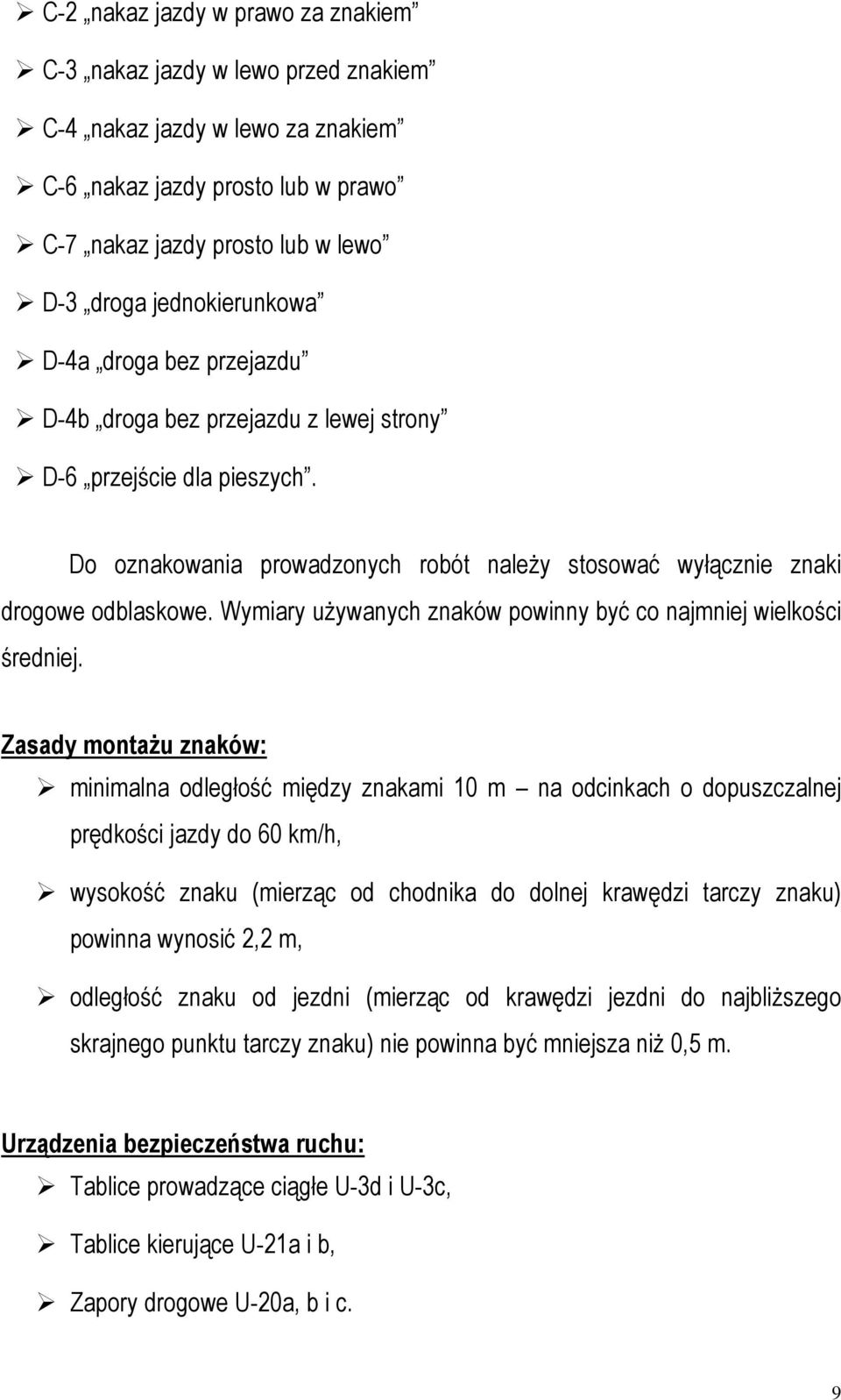 Wymiary używanych znaków powinny być co najmniej wielkości średniej.