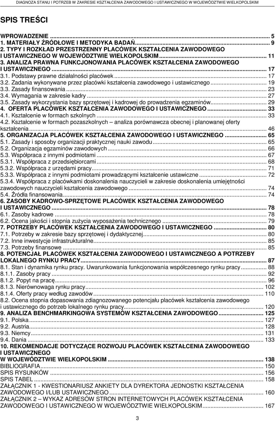 Zadania wykonywane przez placówki kształcenia zawodowego i ustawicznego... 19 3.3. Zasady finansowania... 23 3.4. Wymagania w zakresie kadry... 27 3.5.