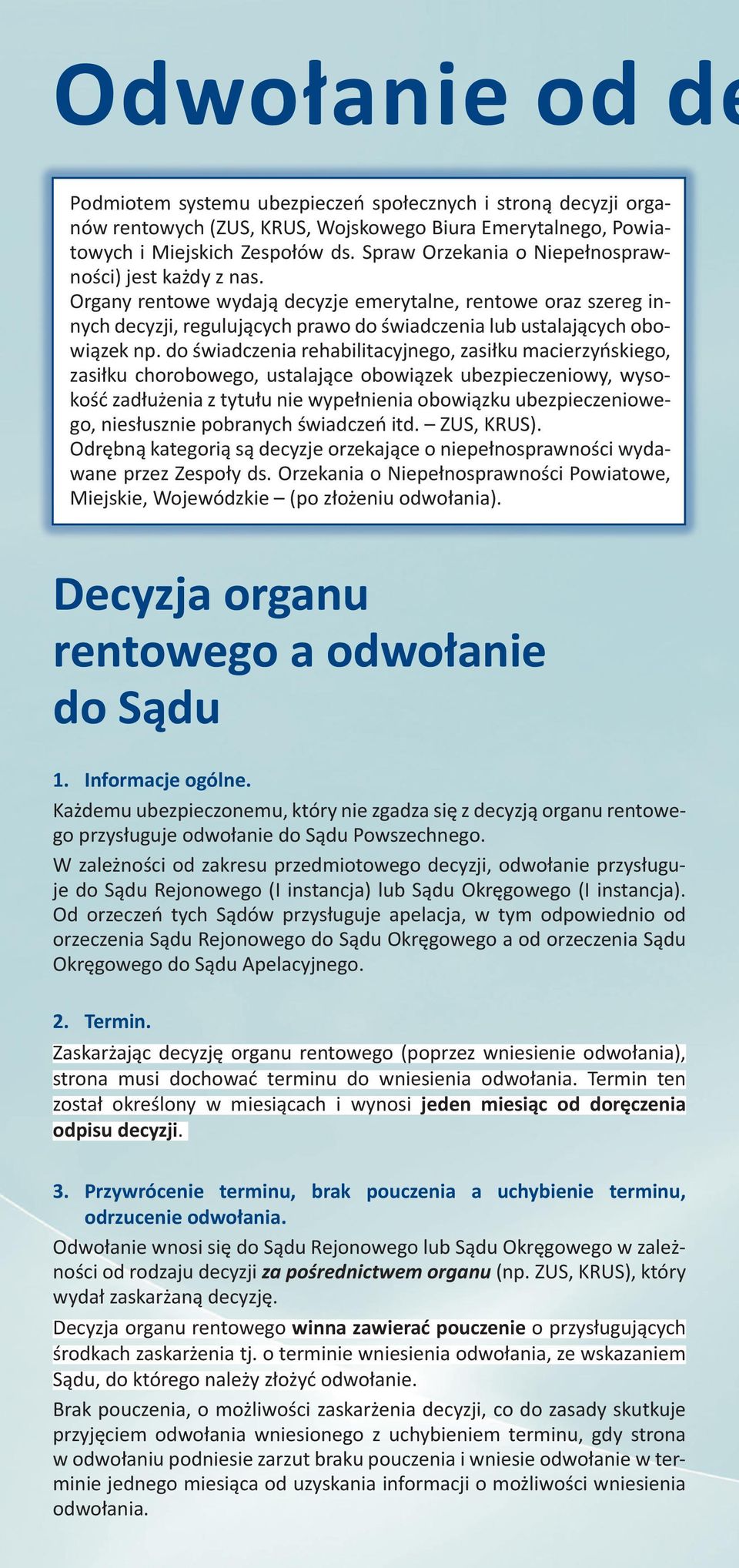 do świadczenia rehabilitacyjnego, zasiłku macierzyńskiego, zasiłku chorobowego, ustalające obowiązek ubezpieczeniowy, wysokość zadłużenia z tytułu nie wypełnienia obowiązku ubezpieczeniowego,