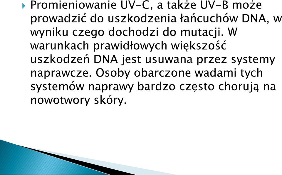 W warunkach prawidłowych większość uszkodzeń DNA jest usuwana przez