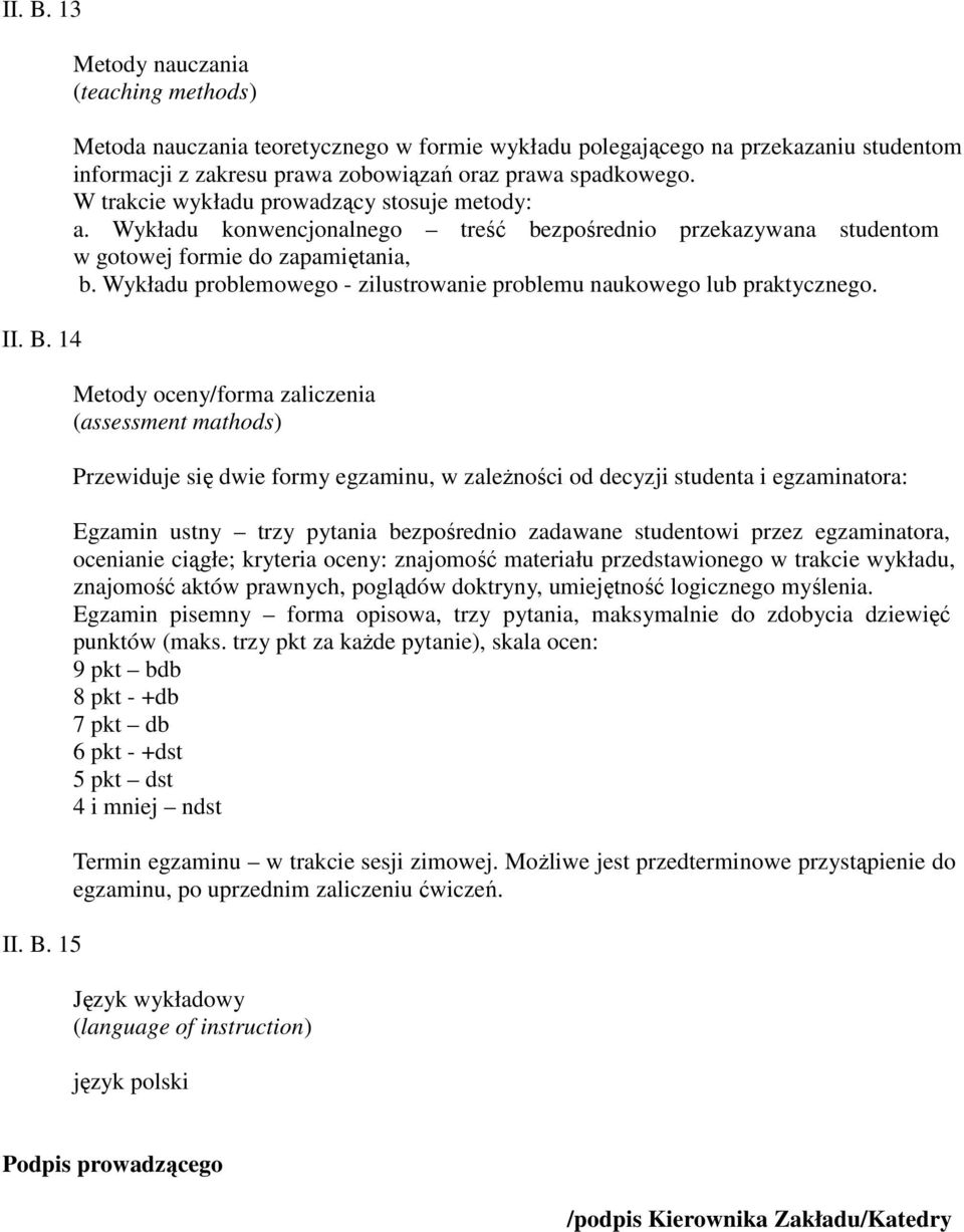 Wykładu problemowego - zilustrowanie problemu naukowego lub praktycznego.