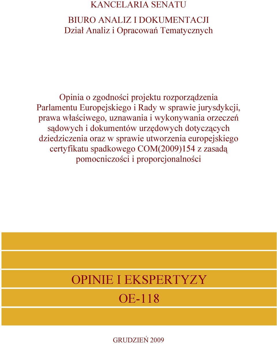 orzeczeń sądowych i dokumentów urzędowych dotyczących dziedziczenia oraz w sprawie utworzenia europejskiego