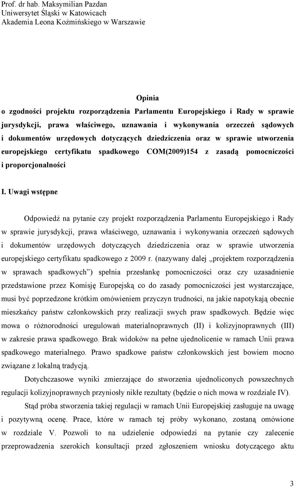 właściwego, uznawania i wykonywania orzeczeń sądowych i dokumentów urzędowych dotyczących dziedziczenia oraz w sprawie utworzenia europejskiego certyfikatu spadkowego COM(2009)154 z zasadą