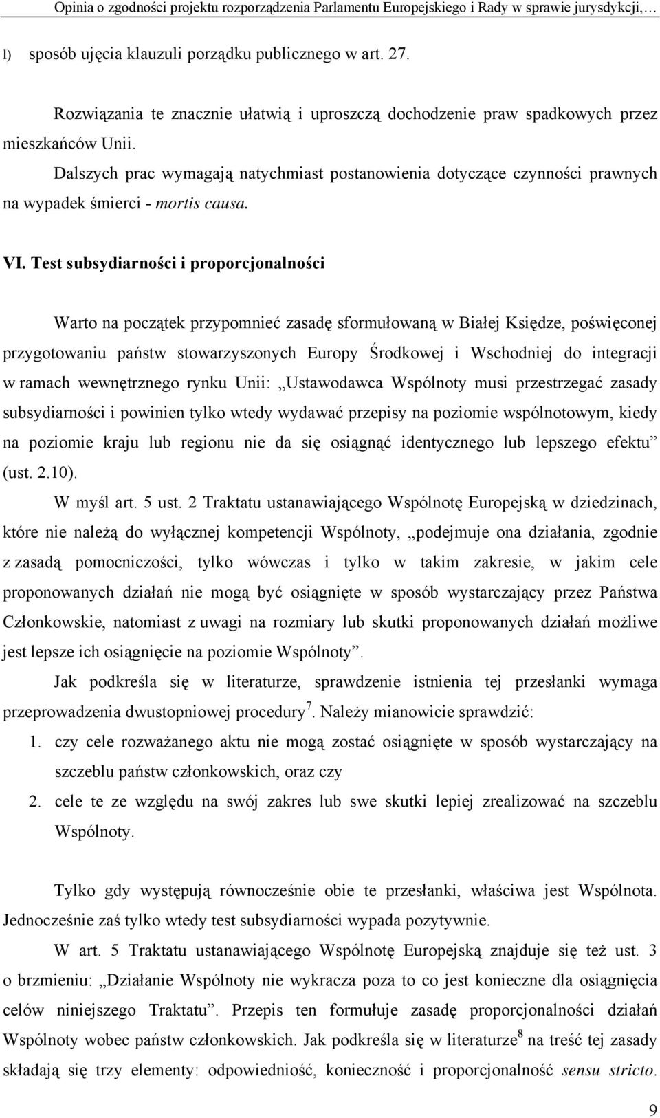 Dalszych prac wymagają natychmiast postanowienia dotyczące czynności prawnych na wypadek śmierci - mortis causa. VI.