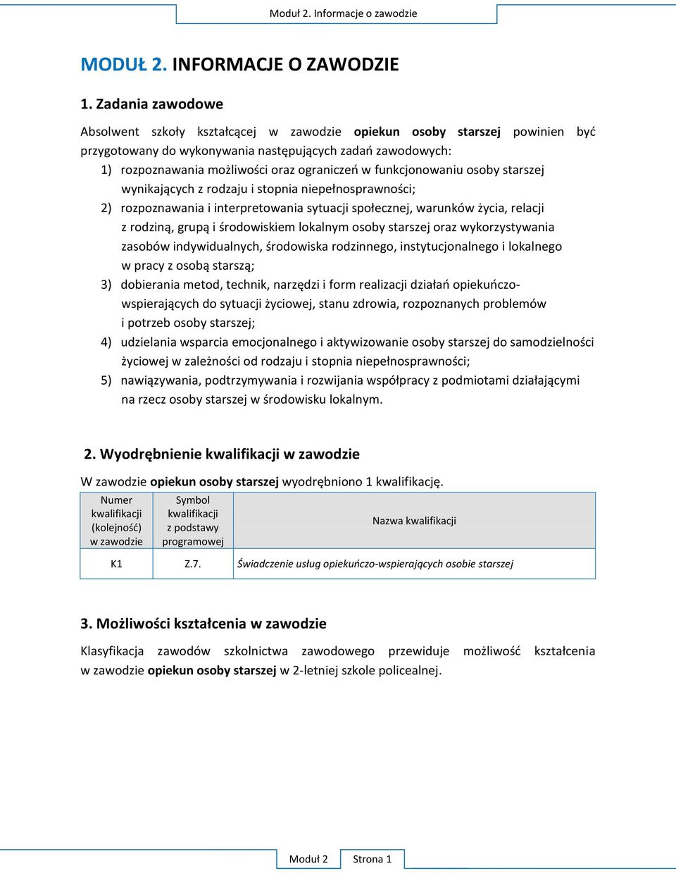 starszej oraz wykorzystywania lokalnego w pracy z 3) - i potrzeb osoby starszej; 4) udzielania wsparcia emocjonalnego i 5) ia i na rzecz osoby