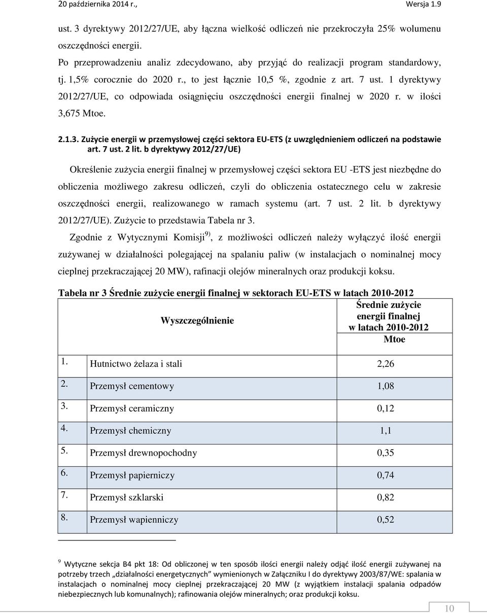 675 Mtoe. 2.1.3. Zużycie energii w przemysłowej części sektora EU-ETS (z uwzględnieniem odliczeń na podstawie art. 7 ust. 2 lit.