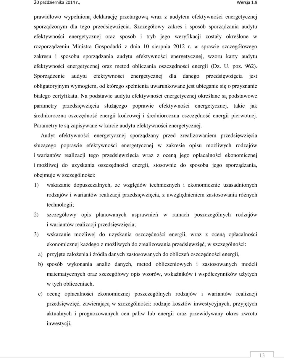 w sprawie szczegółowego zakresu i sposobu sporządzania audytu efektywności energetycznej, wzoru karty audytu efektywności energetycznej oraz metod obliczania oszczędności energii (Dz. U. poz. 962).