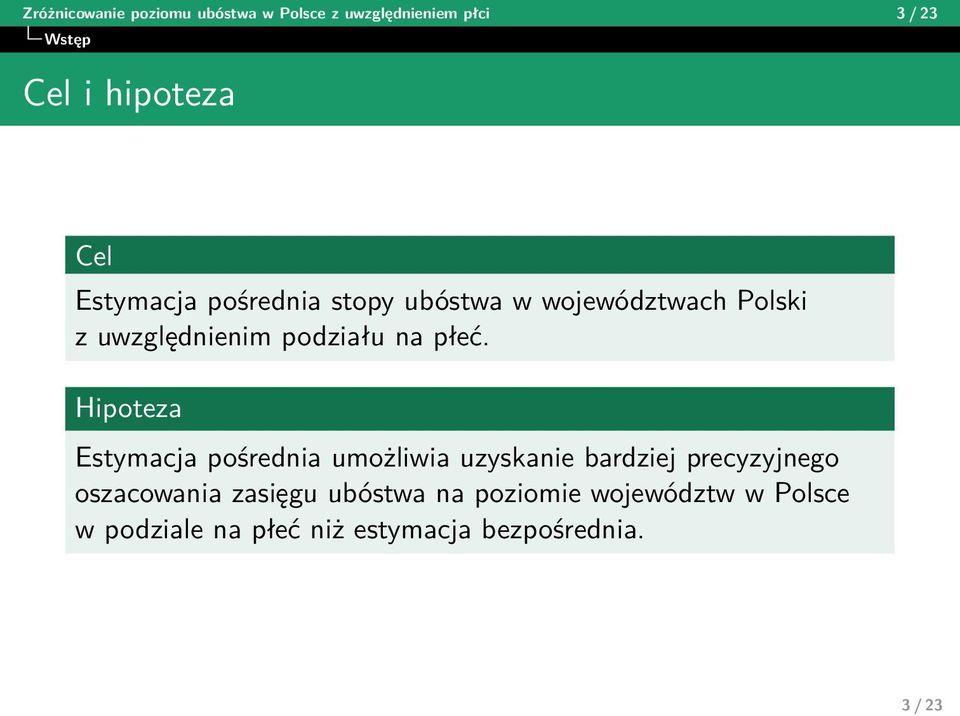 płeć. Hipoteza Estymacja pośrednia umożliwia uzyskanie bardziej precyzyjnego oszacowania