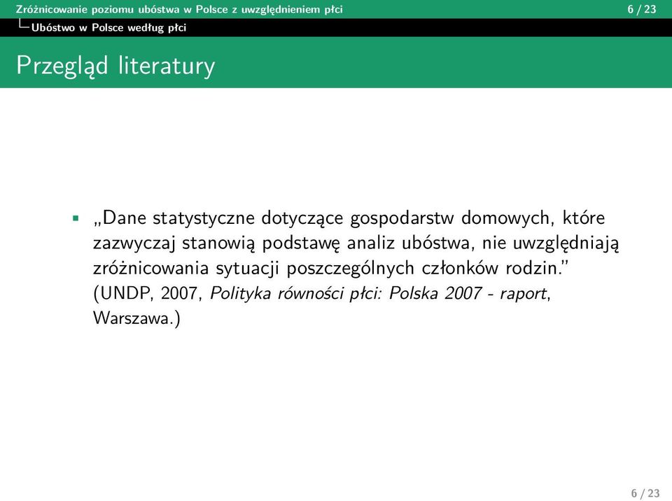 stanowią podstawę analiz ubóstwa, nie uwzględniają zróżnicowania sytuacji poszczególnych