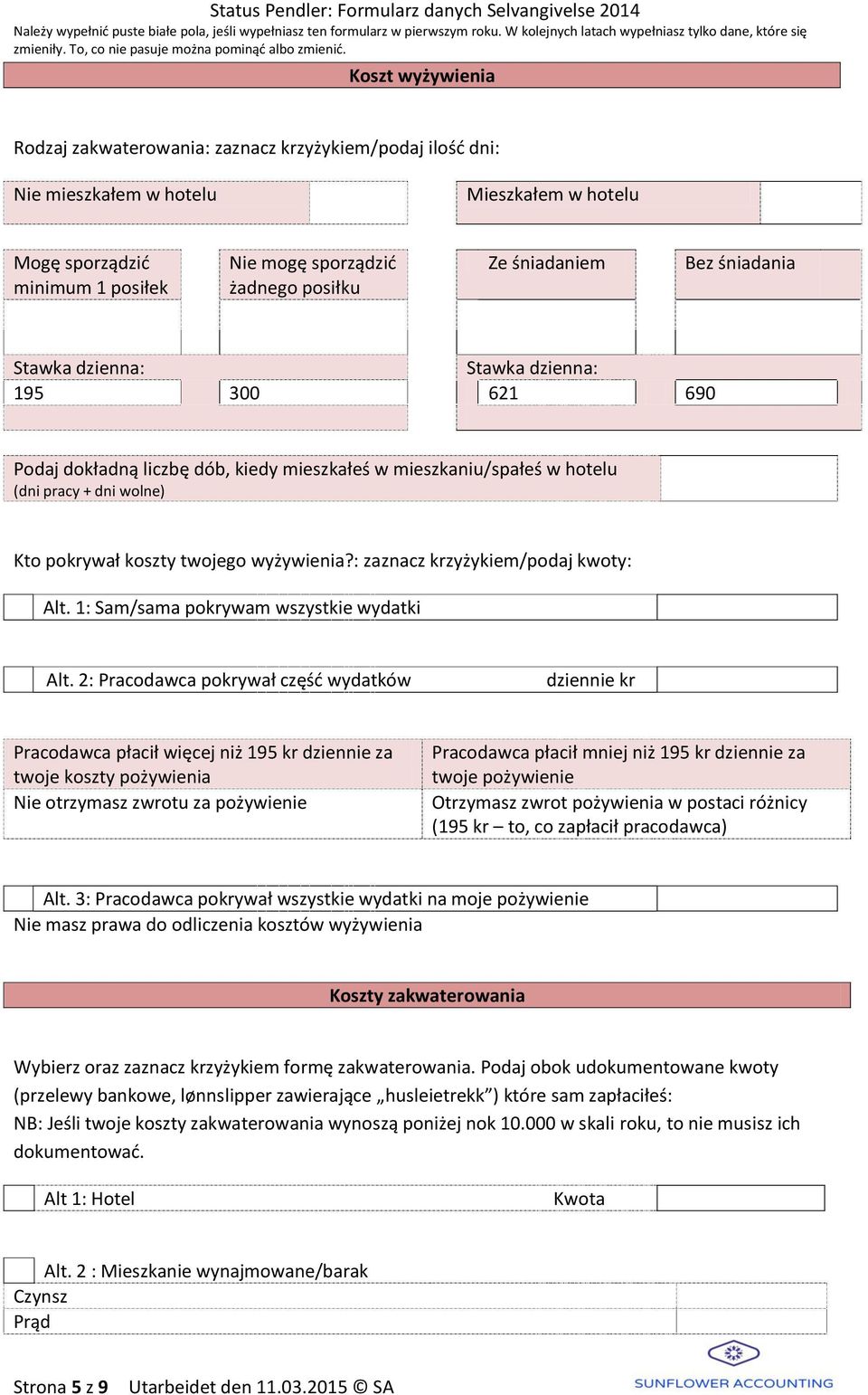 wyżywienia?: zaznacz krzyżykiem/podaj kwoty: Alt. 1: Sam/sama pokrywam wszystkie wydatki Alt.