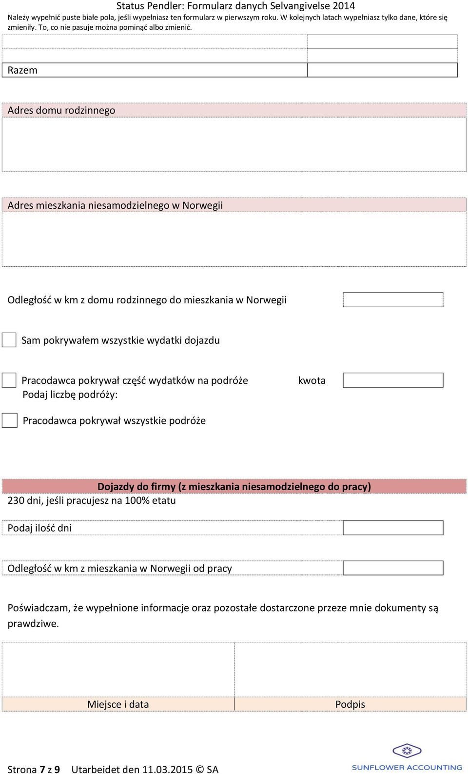 podróże Dojazdy do firmy (z mieszkania niesamodzielnego do pracy) 230 dni, jeśli pracujesz na 100% etatu Podaj ilość dni Odległość w km z