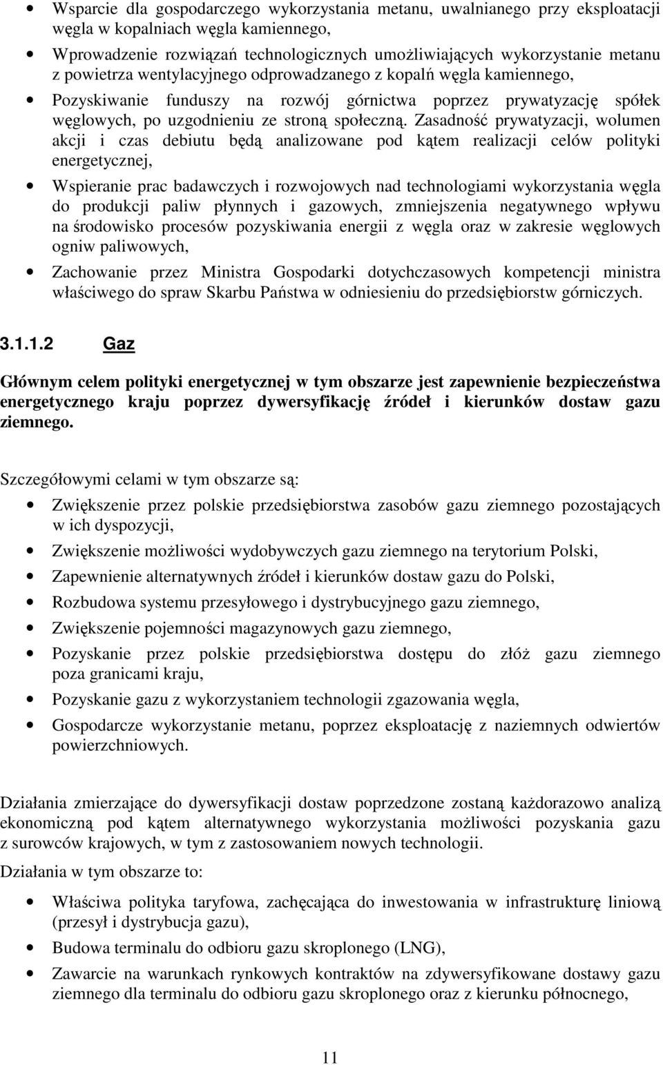 Zasadność prywatyzacji, wolumen akcji i czas debiutu będą analizowane pod kątem realizacji celów polityki energetycznej, Wspieranie prac badawczych i rozwojowych nad technologiami wykorzystania węgla