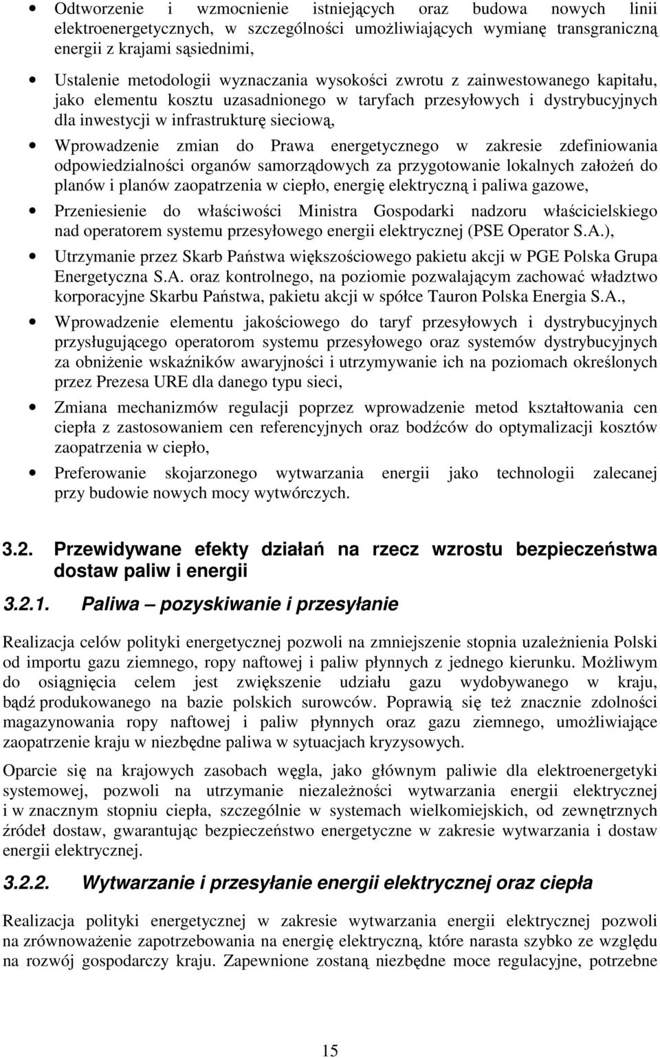 Prawa energetycznego w zakresie zdefiniowania odpowiedzialności organów samorządowych za przygotowanie lokalnych załoŝeń do planów i planów zaopatrzenia w ciepło, energię elektryczną i paliwa gazowe,