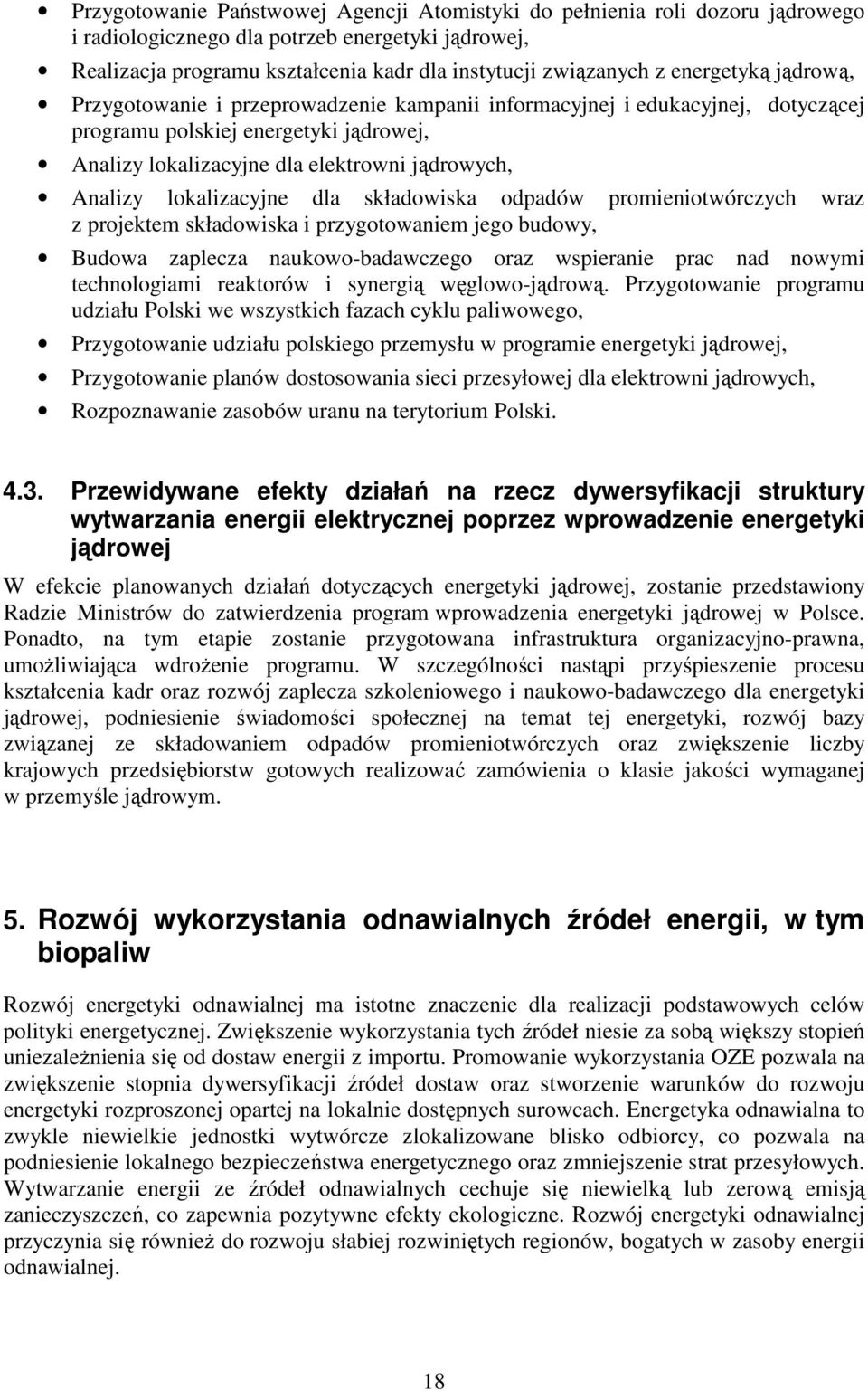 lokalizacyjne dla składowiska odpadów promieniotwórczych wraz z projektem składowiska i przygotowaniem jego budowy, Budowa zaplecza naukowo-badawczego oraz wspieranie prac nad nowymi technologiami