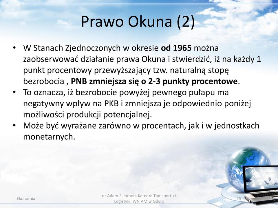 naturalną stopę bezrobocia, PNB zmniejsza się o 2-3 punkty procentowe.