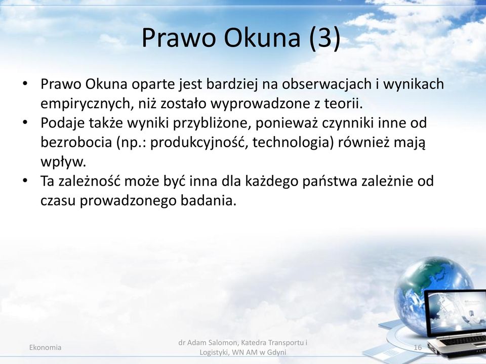 Podaje także wyniki przybliżone, ponieważ czynniki inne od bezrobocia (np.