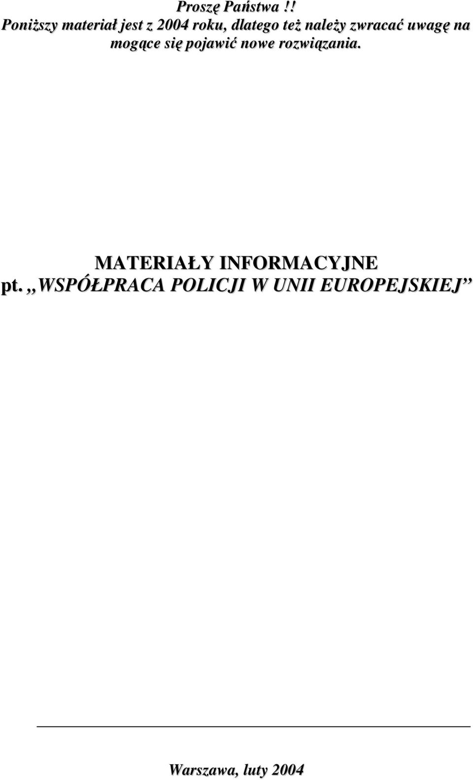 należy zwracać uwagę na mogące się pojawić nowe