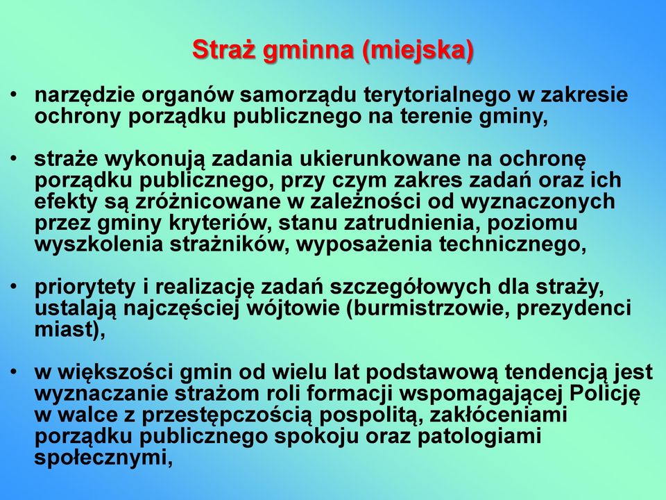 wyposażenia technicznego, priorytety i realizację zadań szczegółowych dla straży, ustalają najczęściej wójtowie (burmistrzowie, prezydenci miast), w większości gmin od wielu lat