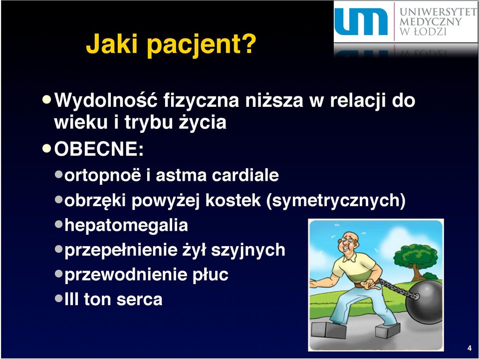 życia OBECNE: ortopnoë i astma cardiale obrzęki powyżej