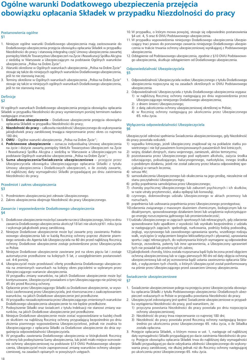Umowy ubezpieczenia zawartej pomiędzy MetLife Towarzystwo Ubezpieczeń na Życie i Reasekuracji Spółka Akcyjna z siedzibą w Warszawie a Ubezpieczającym na podstawie Ogólnych warunków ubezpieczenia